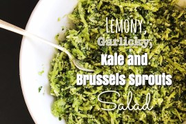 Lemony, Garlicky, Kale and Brussels Sprouts Salad
