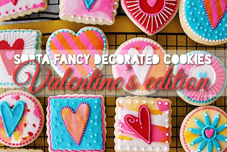 Sorta Fancy Decorated Cookies Valentine's Edition
